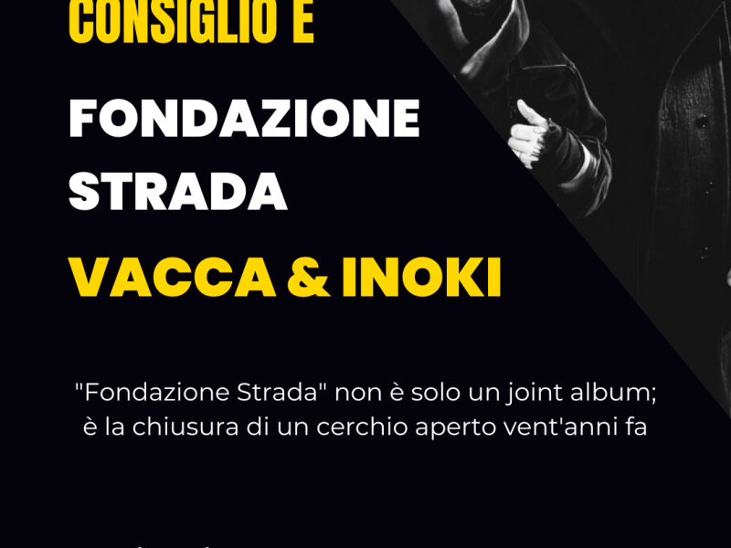 “FONDAZIONE STRADA – VACCA & INOKI // Il Mio Consiglio&nbsp;é…”
